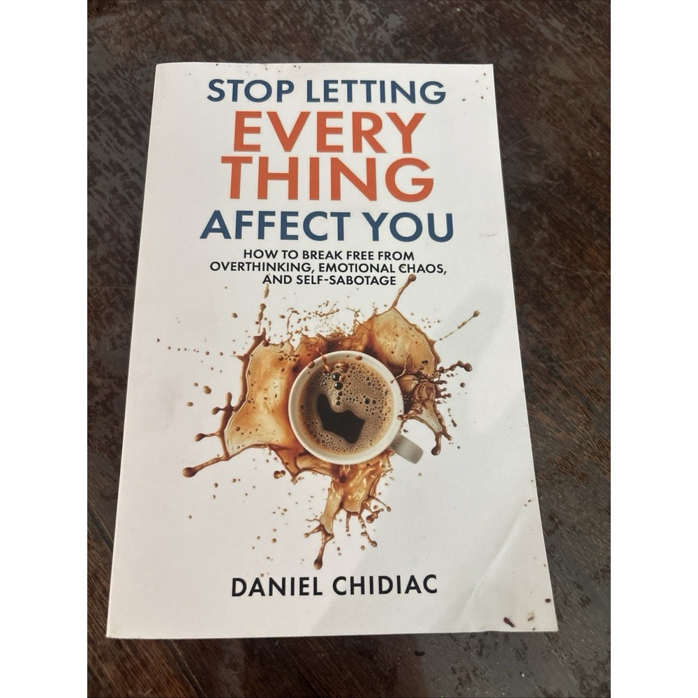 Stop Letting Everything Affect You: How to break free from overthinking, emo...